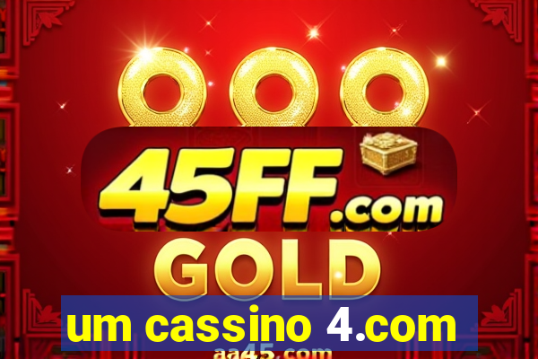 um cassino 4.com